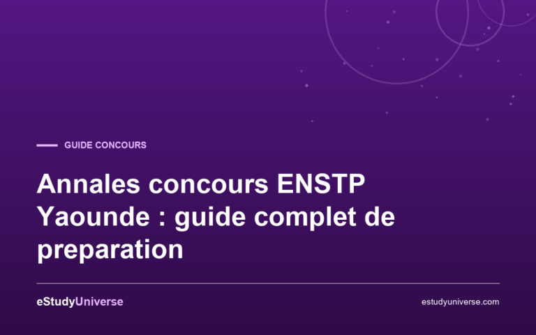 Annales concours ENSTP Yaounde : guide complet de preparation