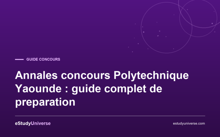 Annales concours Polytechnique Yaounde : guide complet de preparation