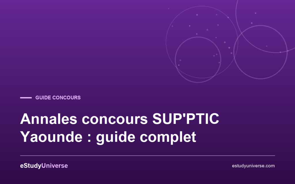 Annales concours SUP'PTIC Yaounde : guide complet