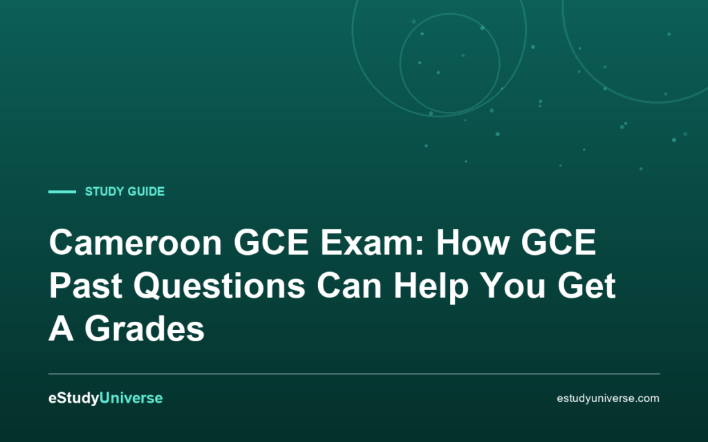 Cameroon GCE Exam: How GCE Past Questions Can Help You Get A Grades