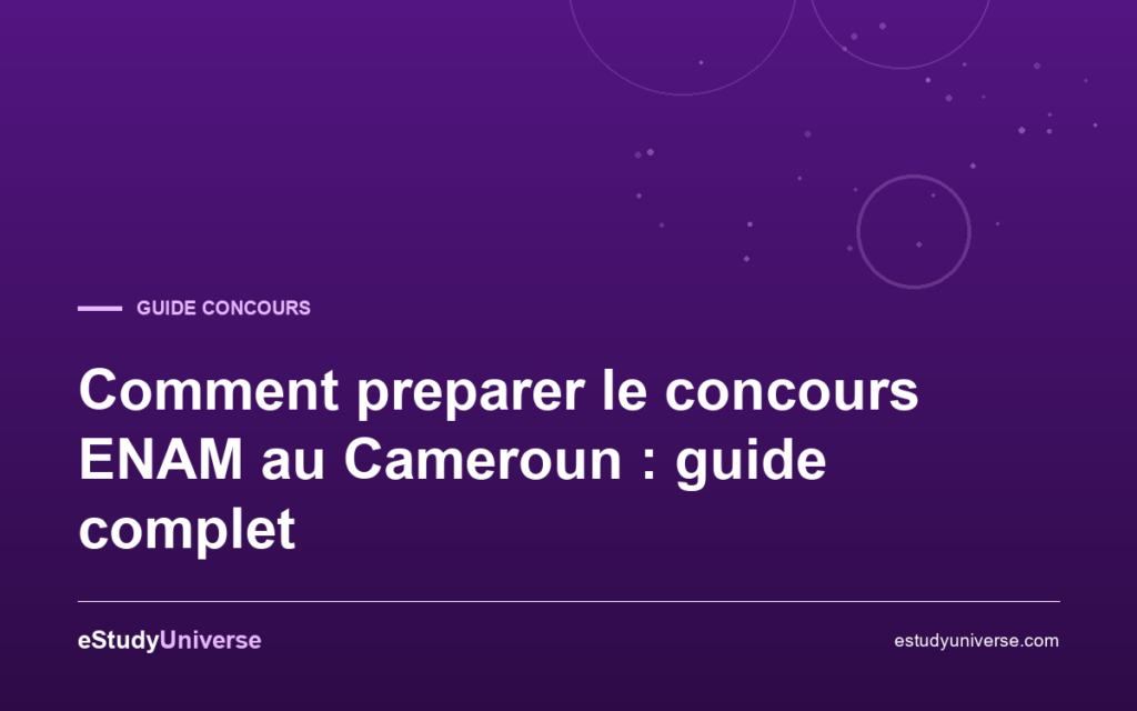 Comment preparer le concours ENAM au Cameroun : guide complet