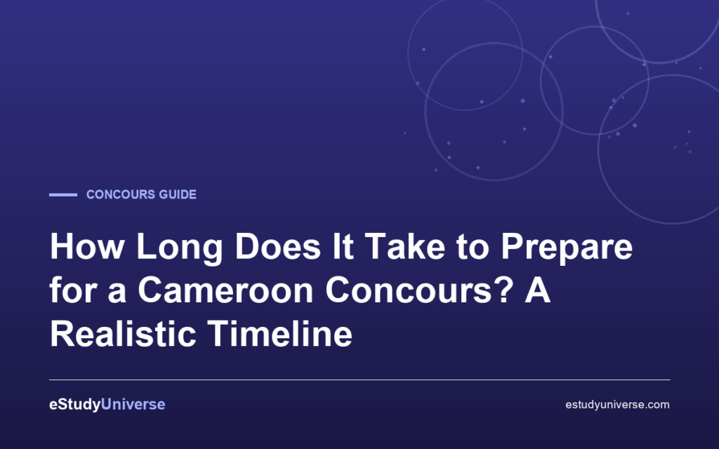 How Long Does It Take to Prepare for a Cameroon Concours? A Realistic Timeline