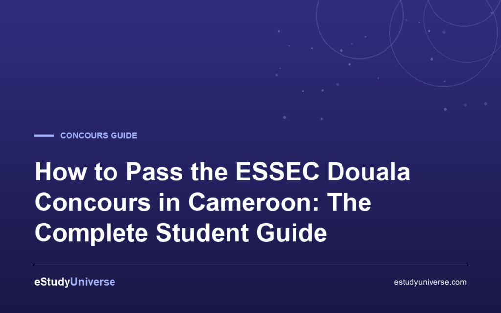 How to Pass the ESSEC Douala Concours in  Cameroon: The Complete Student Guide
