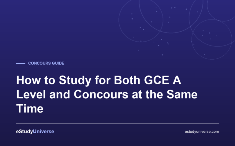 How to Study for Both GCE A Level and Concours at the Same Time